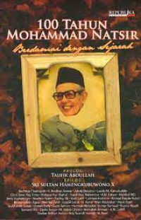 Image of 100 TAHUN MOHAMMAD NATSIR,BERDAMAI DENGAN SEJARAH