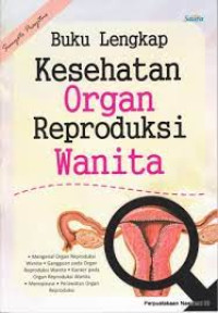 Image of BUKU LENGKAP KESEHATAN ORGAN REPRODUKSI WANITA
