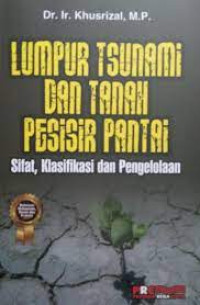 Image of LUMPUR TSUNAMI DAN TANAH PESISIR PANTAI,SIFAT KLASIFIKASI DAN PENGELOLAAN