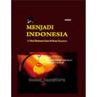 Image of MENJADI INDONESIA,13 ABAD EKSISTENSI ISLAM DI BUMI NUSANTARA