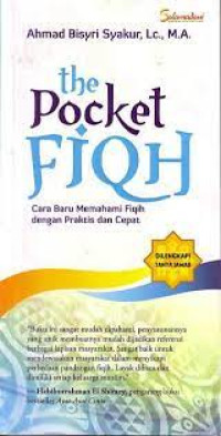 Image of THE POCKET FIQH CARA BARU MEMAHAMI FIQIH DENGAN PRAKTIS DAN CEPAT