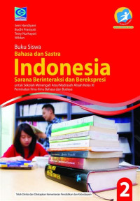 Image of BAHASA DAN SASTRA INDONESIA 2 SARANA BERINTERAKSI DAN BEREKSPRESI 2 UNTUK SMA/MA KELAS XI PEMINATAN ILMU-ILMU BAHASA DAN BUDAYA KURIKULUM 2013