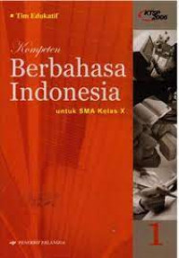 Image of KOMPETENSI BERBAHASA INDONESIA 1 UNTUK SMA KELAS X KTSP 2006