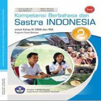 Image of KOMPETENSI BERBAHASA DAN SASTRA INDONESIA 2 UNTUK KELAS XI SMA DAN MA PROGRAM STUDI IPA DAN IPS