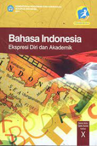 Image of BAHASA INDONESIA EKSPESI DIRI DAN AKADEMIK SMA/MA/SMK/MAK KELAS X KURIKULUM 2013