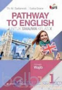 Image of PATHWAY TO ENGLISH1  FOR SMA/MA GRADE X KELOMPOK WAJIB KURIKULUM 2013