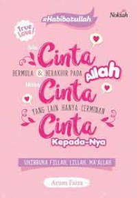Image of BILA CINTA BERMULA DAN BERAKHIR PADA ALLAH MAKA CINTA YANG LAIN HANYA CERMIN CINTA KEPADA-NYA