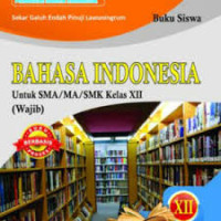 Image of BAHASA INDONESIA UNTUK SMA/MA/SMK KELAS XII (WAJIB) KURIKULUM 2013