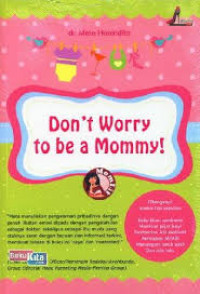 Image of DON'T WORRY TO BE A MOMMY
