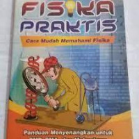 Image of FISIKA PRAKTIS; CARA MUDAH MEMAHAMI FISIKA