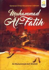 Image of GENERASI EMAS KESULTANAN USTMANI: MUHAMMAD AL-FATIH