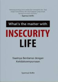 Image of INSECURITY LIFE : SAATNYA BERDAMAI DENGAN KETIDAKSEMPURNAAN