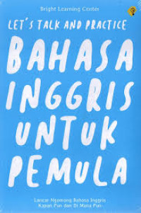Image of LET'S TALK AND PRACTICE BAHASA INGGRIS UNTUK PEMULA