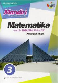 Image of MATEMATIKA 3 UNTUK SMA/MA KELAS XII KELOMPOK WAJIB KURIKULUM 2013