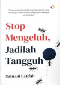 Image of STOP MENGELUH JADILAH TANGGUH