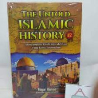 Image of THE UNTOLD ISLAMIC HISTORY 2 : MENGUNGKAP KISAH SEJARAH ISLAM YANG TERPENDAM