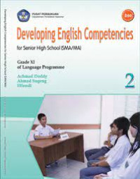 Image of DEVELOPING ENGLISH COMPETENCES 2 FOR SENIOR HIGH SCHOOL (SMA/MA) GRADE XI FOR LANGUAGE PROGRAME BSE