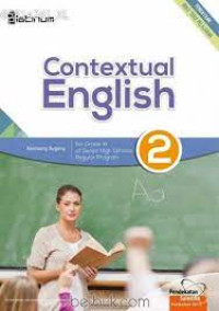 Image of CONTEXTUAL ENGLISH 2 FOR GRADE XI OF SENIOR HIGH SCHOOLS REGULAR PROGRAME KURIKULUM 2013