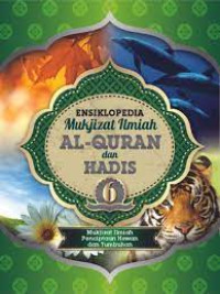 Image of ENSIKLOPEDIA MUKJIZAT ILMIAH AL-QURAN DAN HADITS 6 : MUKJIZAT ILMIAH PENCIPTAAN HEWAN DAN TUMBUHAN