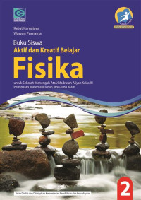 FISIKA 2 UNTUK SMA/MA KELAS XI PEMINATAN MATEMATIKA DAN ILMU-ILMU ALAM KURIKULUM 2013