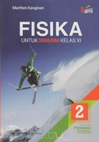 FISIKA 2 UNTUK SMA/MA KELAS XI KELOMPOK PEMINATAN MATEMATIKA DAN ILMU-ILMU ALAM KURIKULUM 2013