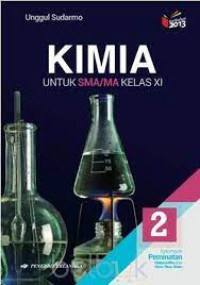 KIMIA 2 UNTUK SMA/MA KELAS XI KELOMPOK PEMINATAN MATEMATIKA DAN ILMU-ILMU ALAM KURIKULUM 2013