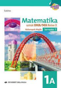 Image of MATEMATIKA 1A UNTU SMA/MA KELAS X KELOMPOK WAJIB SEMESTER 1 KURIKULUM 2013
