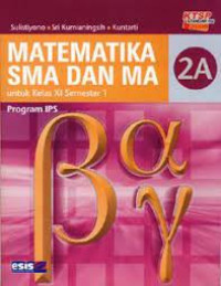 Image of MATEMATIKA 2A SMA DAN MA UNTUK KELAS XI SEMESTER 1 PROGRAM IPS KTSP 2006
