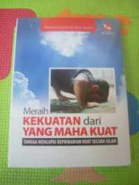 Image of MERAIH KEKUATAN DARI YANG MAHA KUAT TANGGA MENCAPAI KEPRIBADIAN KUAT SECARA ISLAM