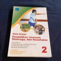 Image of MAHIR BELAJAR PENDIDIKAN JASMANI, OLAHRAGA, DAN KESEHATAN 2 UNTUK KELAS XI SMA/MA/SMK/MAK