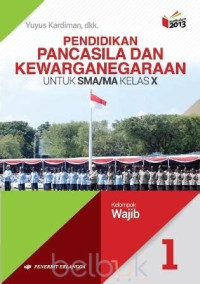 Image of PENDIDIKAN PANCASILA DAN KEWARGANEGARAAN 1 UNTUK SMA/MA KELAS X KURIKULUM 2013 KELOMPOK WAJIB