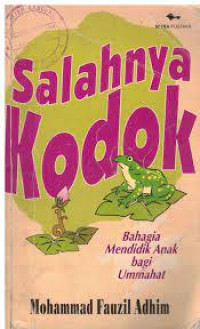 Image of SALAHNYA KODOK BAHAGIA MENDIDIK ANAK BAGI UMMAHAT