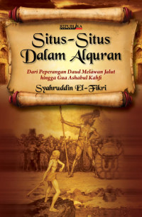 Image of SITUS-SITUS DALAM AL-QUR'AN DARI PEPERANGAN DAUD MELAWAN JALUT HINGGA GUA ASHABUL KAHFI
