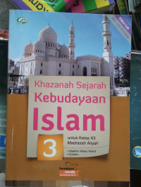 Image of KHAZANAH SEJARAH KEBUDAYAAN ISLAM 3 UNTUK KELAS XII MA PENDEKATAN SAINTIFIK KURIKULUM 2013