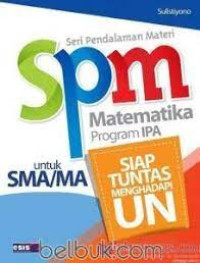 Image of SERI PENDALAMAN MATERI MATEMATIKA PROGRAM IPA UNTUK SMA/MA SIAP TUNTAS MENGHADAPI UN
