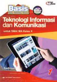 Image of TEKNOLOGI INFORMASI DAN KOMUNIKASI 1 UNTUK SMA/MA KELAS X KTSP 2006 SERI BUKU SOAL