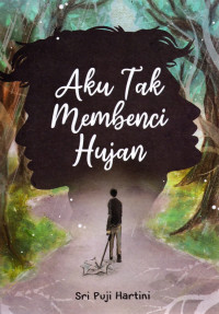 AKU TAK MEMBENCI HUJAN
