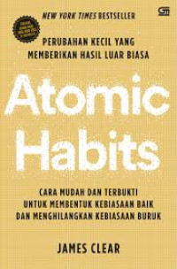 Image of ATOMIC HABITS : PERUBAHAN KECIL YANG MEMBERIKAN HASIL LUAR BIASA