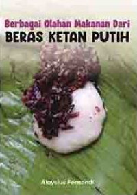 Image of BERBAGAI OLAHAN MAKANAN DARI BERAS KETAN PUTIH