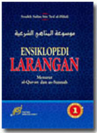 Image of ENSIKLOPEDI LARANGAN MENURUT AL-QUR'AN DAN AS-SUNNAH JILID 1