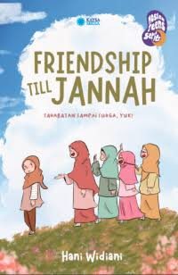 Image of FRIENDSHIP TILL JANNAH : SAHABATAN SAMPAI SURGA, YUK!