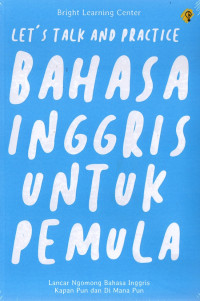 Image of LET'S TALK AND PRACTICE BAHASA INGGRIS UNTUK PEMULA