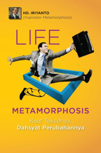 Image of LIFE METAMORPHOSIS KUAT TEKADNYA DASYAT PERUBAHANNYA