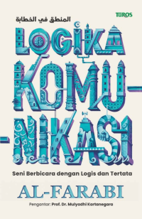 Image of LOGIKA KOMUNIKASI : SENI BERBICARA DENGAN LOGIS DAN TERTATA