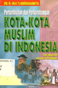 Image of PERTUMBUHAN DAN PERKEMBANGAN KOTA-KOTA MUSLIM DI INDONESIA