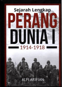 Image of SEJARAH LENGKAP PERANG DUNIA I : 1914-1918