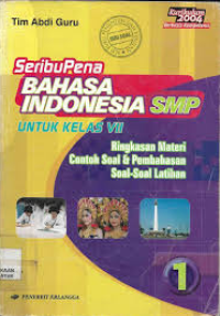 Image of SERIBU PENA : BAHASA INDONESIA SMP UNTUK KELAS VII JILID 1