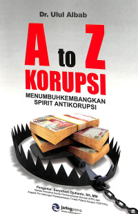 Image of A TO Z KORUPSI , MENUMBUH KEMBANGKAN SPIRIT ANTI KORUPSI