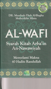 Image of AL - WAFI , MENYELAMI MAKNA 40 HADITS RASULULLAH , SYARAH KITAB ARBA'IN AN - NAWAWIYAH