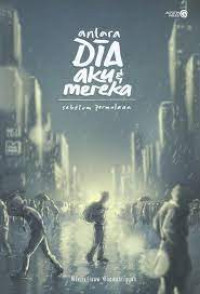 ANTARA DIA AKU & MEREKA ( SEBELUM PERMULAAN )
